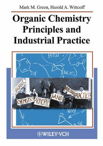 Бумажная книга «Organic Chemistry Principles and Industrial Practice», авторов Гарольд А. Витткофф, Марк М. Грин - фото №1