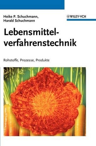Бумажная книга «Lebensmittelverfahrenstechnik: Rohstoffe, Prozesse, Produkte», авторов Харальд Шухманн, Хайке П. Шухманн - фото №1
