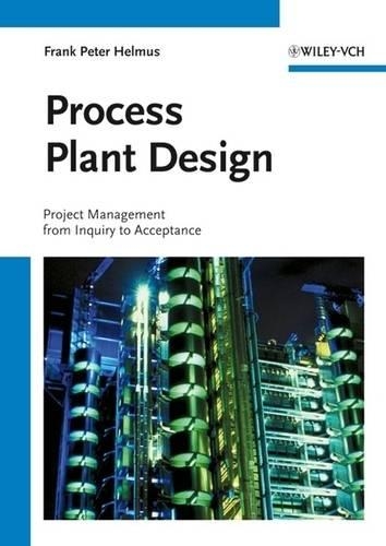 Бумажная книга «Process Plant Design: Project Management from Inquiry to Acceptance», автор Франк Питер Хельмус - фото №1