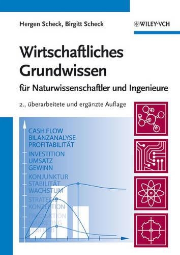Бумажная книга «Wirtschaftliches Grundwissen: Für Naturwissenschaftler und Ingenieure», авторов Биргитт Шекк, Герген Шек - фото №1