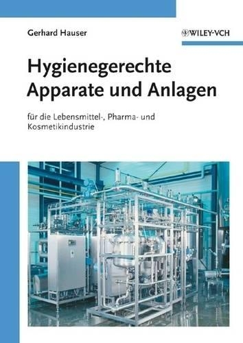 Бумажная книга «Hygienegerechte Apparate und Anlagen: In der Lebensmittel-, Pharma- und Kosmetikindustrie», автор Герхард Хаузер - фото №1