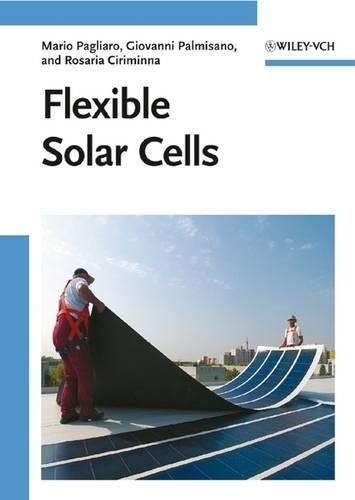 Бумажная книга «Flexible Solar Cells», авторов Джованни Пальмизано, Марио Пальяро, Розария Чириминна - фото №1