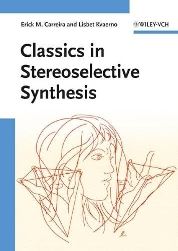 Бумажная книга «Classics in Stereoselective Synthesis», авторов Эрик М. Каррейра, Лисбет Кваерно - фото №1