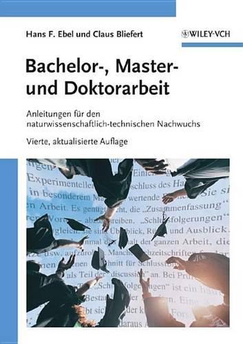 Бумажная книга «Bachelor-, Master- und Doktorarbeit: Anleitungen für den naturwissenschaftlich-technischen Nachwuchs», авторов Клаус Блиферт, Ганс Ф. Эбель - фото №1