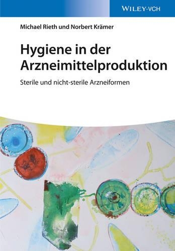 Бумажная книга «Hygiene in der Arzneimittelproduktion: Sterile und nicht-sterile Arzneiformen», авторов Майкл Риет, Норберт Крамер - фото №1