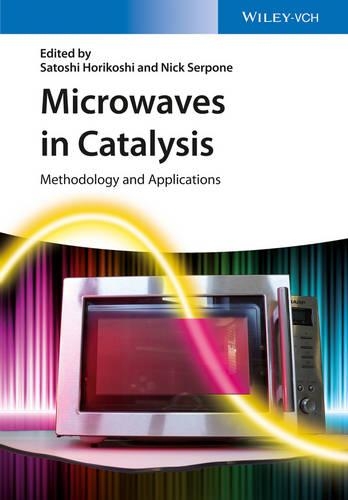 Бумажная книга «Microwaves in Catalysis: Methodology and Applications», авторов Ник Серпоне, Сатоси Хорикоси - фото №1