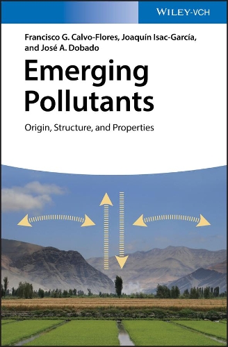 Бумажная книга «Emerging Pollutants: Origin, Structure, and Properties», авторов Франсиско Г. Кальво-Флорес, Хоакин Исак-Гарсия, Хосе А. Добадо - фото №1