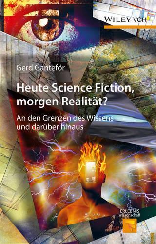 Бумажная книга «Heute Science Fiction, morgen Realität?: An den Grenzen des Wissens und darüber hinaus», автор Герд Гантефёр - фото №1