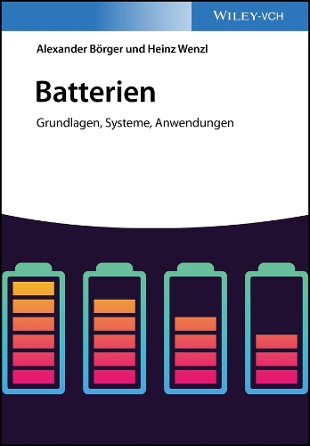 Бумажная книга «Batterien: Grundlagen, Systeme, Anwendungen», авторов Александр Бергер, Хайнц Венцль - фото №1