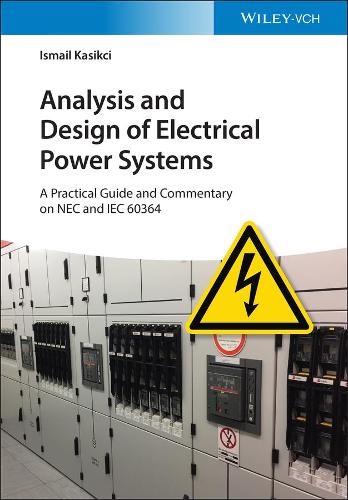 Бумажная книга «Analysis and Design of Electrical Power Systems: A Practical Guide and Commentary on NEC and IEC 60364», автор Исмаил Касикчи - фото №1