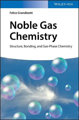 Бумажная книга «Noble Gas Chemistry: Structure, Bonding, and Gas-Phase Chemistry», автор Феличе Грандинетти - фото №1
