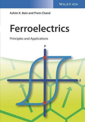Бумажная книга «Ferroelectrics: Principles and Applications», авторов Ашим Кумар Бейн, Прем Чанд - фото №1