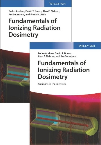 Бумажная книга «Fundamentals of Ionizing Radiation Dosimetry: Textbook and Solutions», авторов Алан Э. Нахум, Дэвид Т. Бернс, Ян Сеунтьенс, Педро Андрео - фото №1