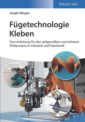 Бумажная книга «Fügetechnologie Kleben: eine Anleitung für den zeitgemässen und sicheren Klebprozess in Industrie und Handwerk», автор Юрген Клинген - фото №1