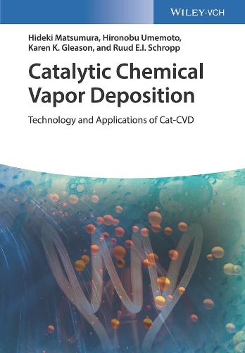 Бумажная книга «Catalytic Chemical Vapor Deposition: Technology and Applications of Cat-CVD», авторов Хидеки Мацумура, Хиронобу Умэмото, Карен К. Глисон, Рууд Э. И. Шропп - фото №1