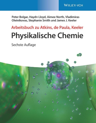Бумажная книга «Arbeitsbuch zu Atkins, de Paula, Keeler Physikalische Chemie», авторов Эйми Норт, Хайдн Ллойд, Джеймс Дж. Килер, Питер Болгар, Стефани Смит, Владимир Олейниковас - фото №1