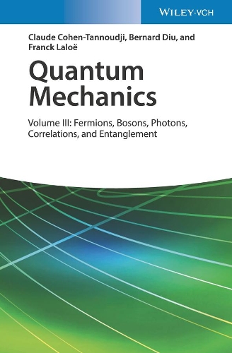 Паперова книга «Quantum Mechanics, Volume 3: Fermions, Bosons, Photons, Correlations, and Entanglement», авторів Бернар Діу, Клод Коен-Таннуджі, Франк Лалое - фото №1
