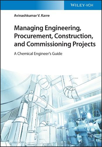 Бумажная книга «Managing Engineering, Procurement, Construction, and Commissioning Projects: A Chemical Engineer's Guide», автор Авинашкумар В. Карре - фото №1
