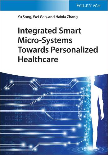 Паперова книга «Integrated Smart Micro-Systems Towards Personalized Healthcare», авторів Хайся Чжан, Вей Гао, Ю Сонг - фото №1