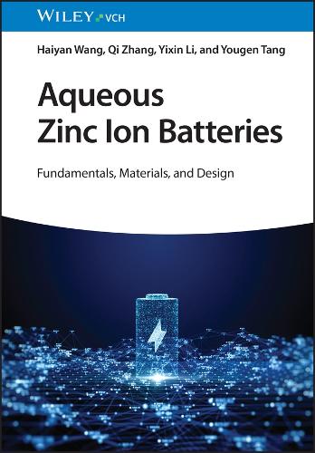 Бумажная книга «Aqueous Zinc Ion Batteries: Fundamentals, Materials, and Design», авторов Хайян Ван, Ци Чжан - фото №1