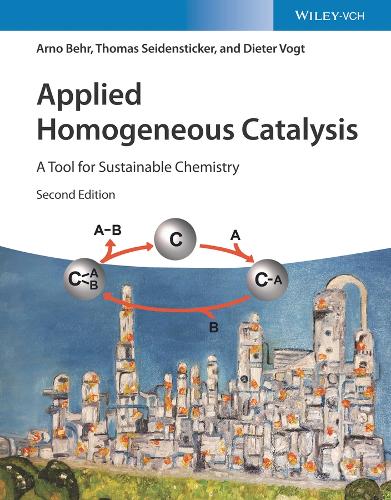 Бумажная книга «Applied Homogeneous Catalysis: A Tool for Sustainable Chemistry», авторов Арно Бер, Дитер Фогт, Томас Зайденштикер - фото №1