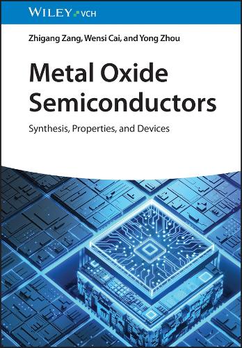 Бумажная книга «Metal Oxide Semiconductors: Synthesis, Properties, and Devices», авторов Вэньси Цай, Йонг Чжоу, Чжиган Цзан - фото №1