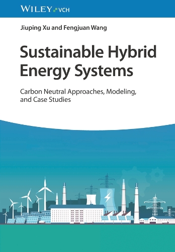 Паперова книга «Sustainable Hybrid Energy Systems: Carbon Neutral Approaches, Modeling, and Case Studies», авторів Фенцзюань Ван, Цзюпін Сюй - фото №1