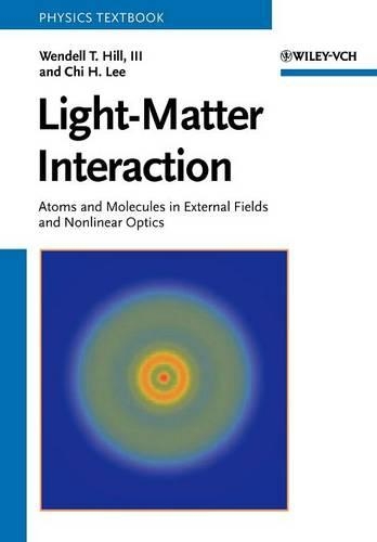 Бумажная книга «Light-Matter Interaction: Atoms and Molecules in External Fields and Nonlinear Optics», авторов Чи Х. Ли, Венделл Т. Хилл - фото №1