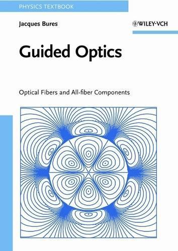 Бумажная книга «Guided Optics: Optical Fibers and All-fiber Components», автор Жак Бурес - фото №1