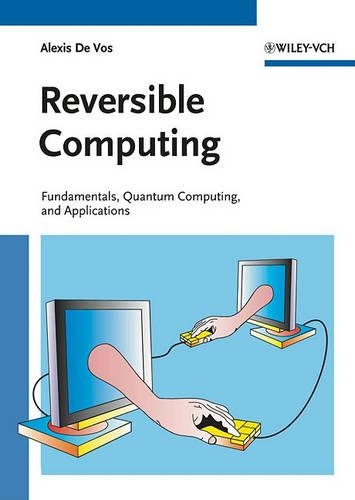 Паперова книга «Reversible Computing: Fundamentals, Quantum Computing, and Applications», автор Алексіс Де Вос - фото №1