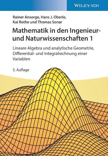 Бумажная книга «Mathematik in den Ingenieur- und Naturwissenschaften 1: Lineare Algebra und analytische Geometrie, Differential- und Integralrechnung einer Variablen», авторов Ганс Иоахим Оберле, Кай Роте, Райнер Ансорг, Томас Сонар - фото №1