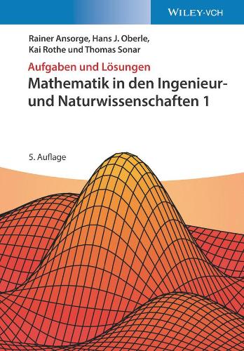 Бумажная книга «Mathematik in den Ingenieur- und Naturwissenschaften 1: Aufgaben und Lösungen», авторов Ганс Иоахим Оберле, Кай Роте, Райнер Ансорг, Томас Сонар - фото №1