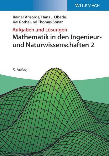 Бумажная книга «Mathematik in den Ingenieur- und Naturwissenschaften 2: Aufgaben und Lösungen», авторов Ганс Иоахим Оберле, Кай Роте, Райнер Ансорг, Томас Сонар - фото №1