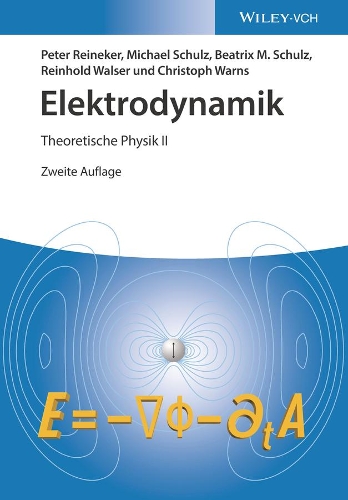 Бумажная книга «Elektrodynamik: Theoretische Physik II», авторов Беатрикс М. Шульц, Кристоф Варнс, Майкл Шульц, Питер Рейнекер, Райнхольд Вальсер - фото №1