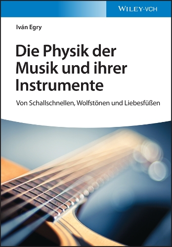 Бумажная книга «Die Physik der Musik und ihrer Instrumente: Von Schallschnellen, Wolfstönen und Liebesfüßen», автор Иван Эгри - фото №1