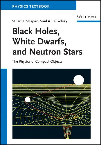 Бумажная книга «Black Holes, White Dwarfs and Neutron Stars: The Physics of Compact Objects», авторов Сол А. Теукольский, Стюарт Л. Шапиро - фото №1