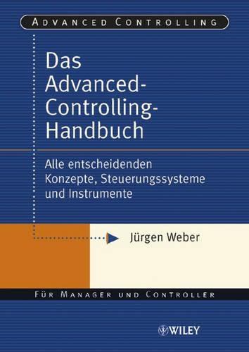 Бумажная книга «Das Advanced-Controlling-Handbuch: Alle entscheidenden Konzepte, Steuerungssysteme und Instrumente», автор Юрген Вебер - фото №1