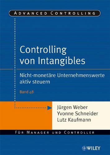 Бумажная книга «Controlling von Intangibles: Nicht-monetäre Unternehmenswerte aktiv steuern», автор Юрген Вебер - фото №1