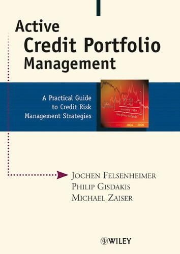 Бумажная книга «Active Credit Portfolio Management: A Practical Guide to Credit Risk Management Strategies», авторов Йохен Фельзенхаймер, Майкл Зайзер, Филип Гисдакис - фото №1