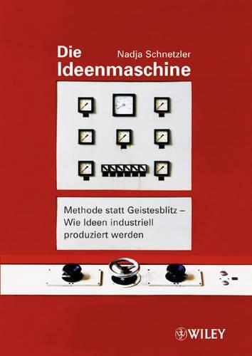 Паперова книга «Die Ideenmaschine: Methode statt Geistesblitz - Wie Ideen industriell produziert werden», автор Надя Шнетцлер - фото №1
