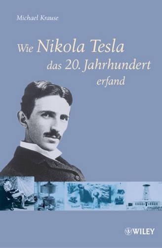 Бумажная книга «Wie Nikola Tesla das 20. Jahrhundert erfand», автор Майкл Краузе - фото №1