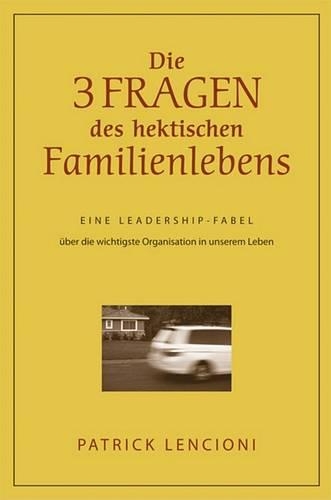 Paper book «Die drei Fragen des hektischen Familienlebens: Eine Leadership-Fabel über die wichtigste Organisation in unserem Leben», author Patrick M. Lencioni - фото №1