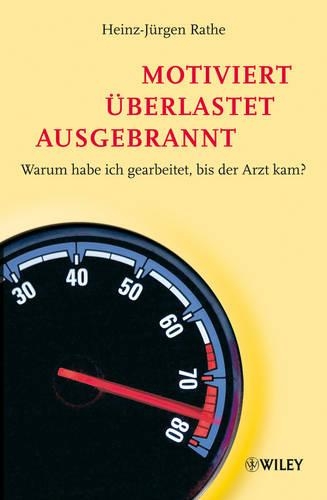 Бумажная книга «Motiviert, Überlastet, Ausgebrannt: Warum habe ich gearbeitet bis der Arzt kam?», автор Хайнц-Дж. Рате - фото №1