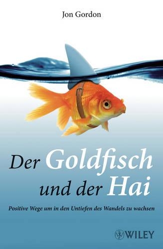 Бумажная книга «Der Goldfisch und der Hai: Positive Wege um in den Untiefen des Wandels zu wachsen», автор Джон Гордон - фото №1