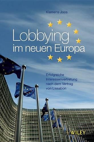 Бумажная книга «Lobbying im neuen Europa: Erfolgreiche Interessenvertretung nach dem Vertrag von Lissabon», автор Клеменс Йоос - фото №1