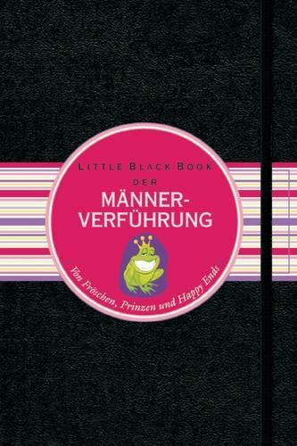 Бумажная книга «Das Little Black Book der Männerverführung: Von Fröschen, Prinzen und Happy Ends», авторов Лиза Томмесен, Нико Голд - фото №1