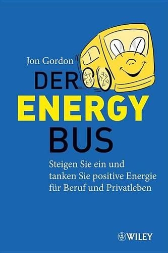 Бумажная книга «Der Energy Bus: Steigen Sie ein und Tanken Sie Positive Energie für Beruf und Privatleben», автор Джон Гордон - фото №1