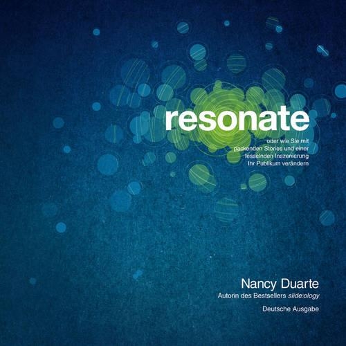 Бумажная книга «resonate: oder wie Sie mit packenden Storys und einer fesselnden Inszenierung Ihr Publikum verändern», автор Нэнси Дуарте - фото №1