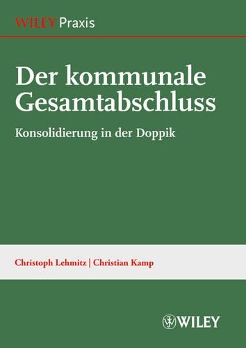 Бумажная книга «Der kommunale Gesamtabschluss: Konsoliderung in der Doppik», авторов Кристиан Камп, Кристоф Лемитц - фото №1