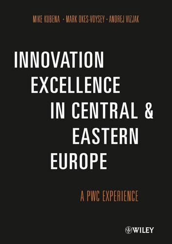 Бумажная книга «Innovation Excellence in Central and Eastern Europe: A PwC Experience», авторов Андрей Визяк, Марк Окес-Войси, Майк Кубена - фото №1